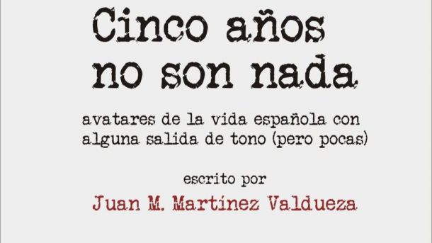 Cinco años no son nada, de Juan M. Martínez Valdueza